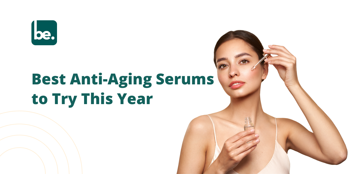 Best Anti-Aging Serums to Try This Year