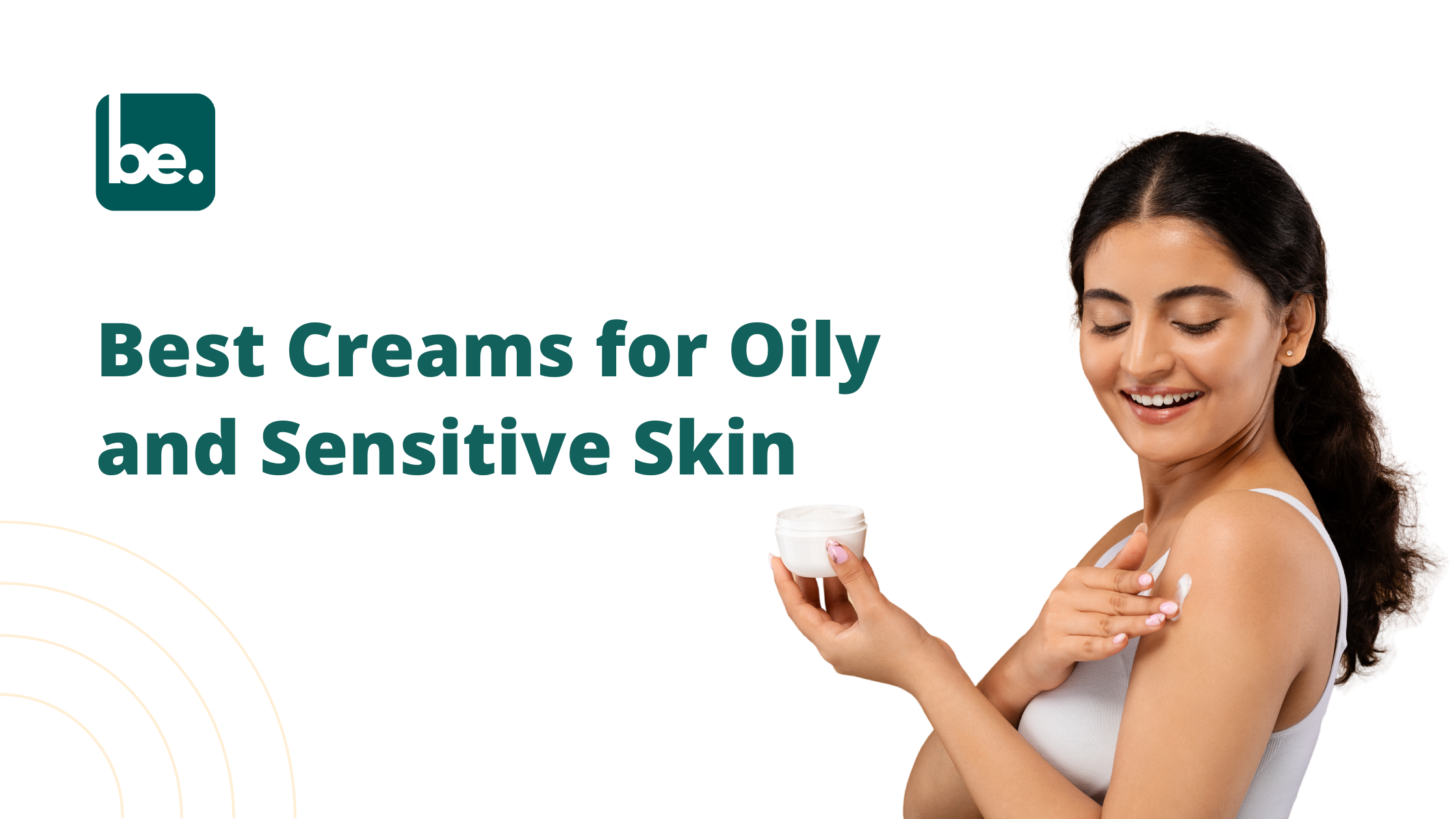 Best Creams for Oily and Sensitive Skin