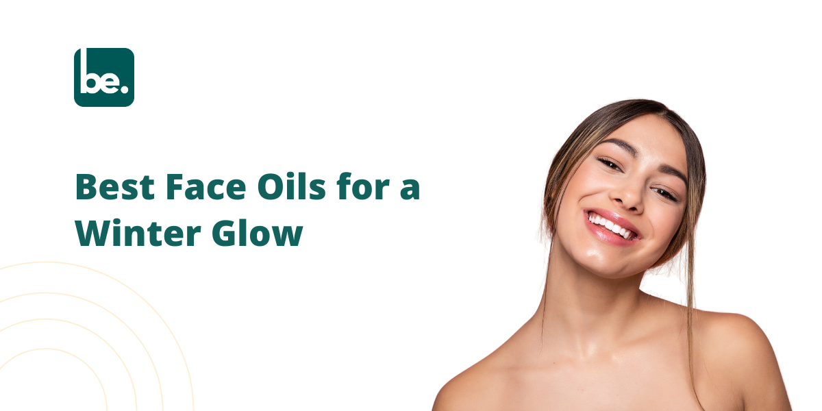 Best Face Oils for a Winter Glow