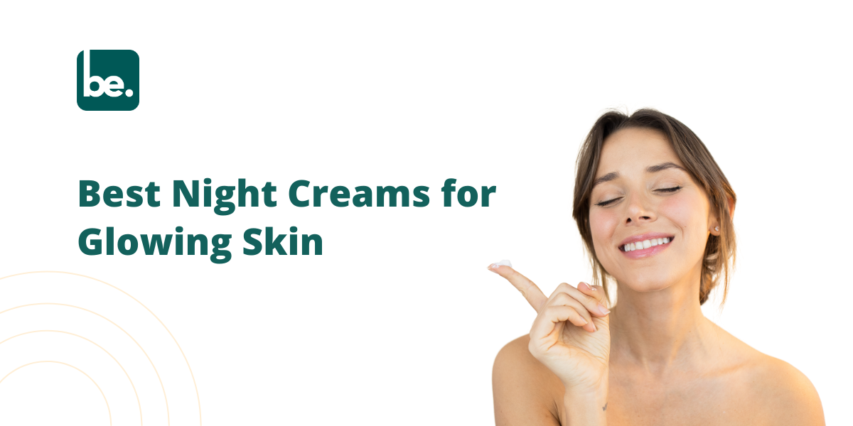 Best Night Creams for Glowing Skin