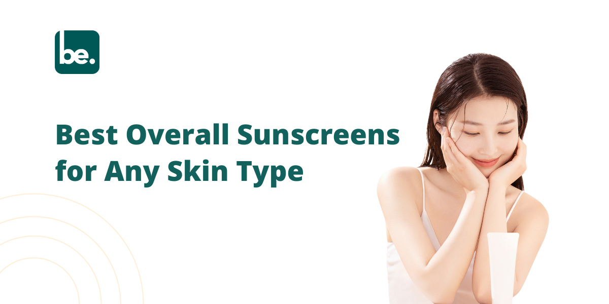 Best Overall Sunscreens for Any Skin Type