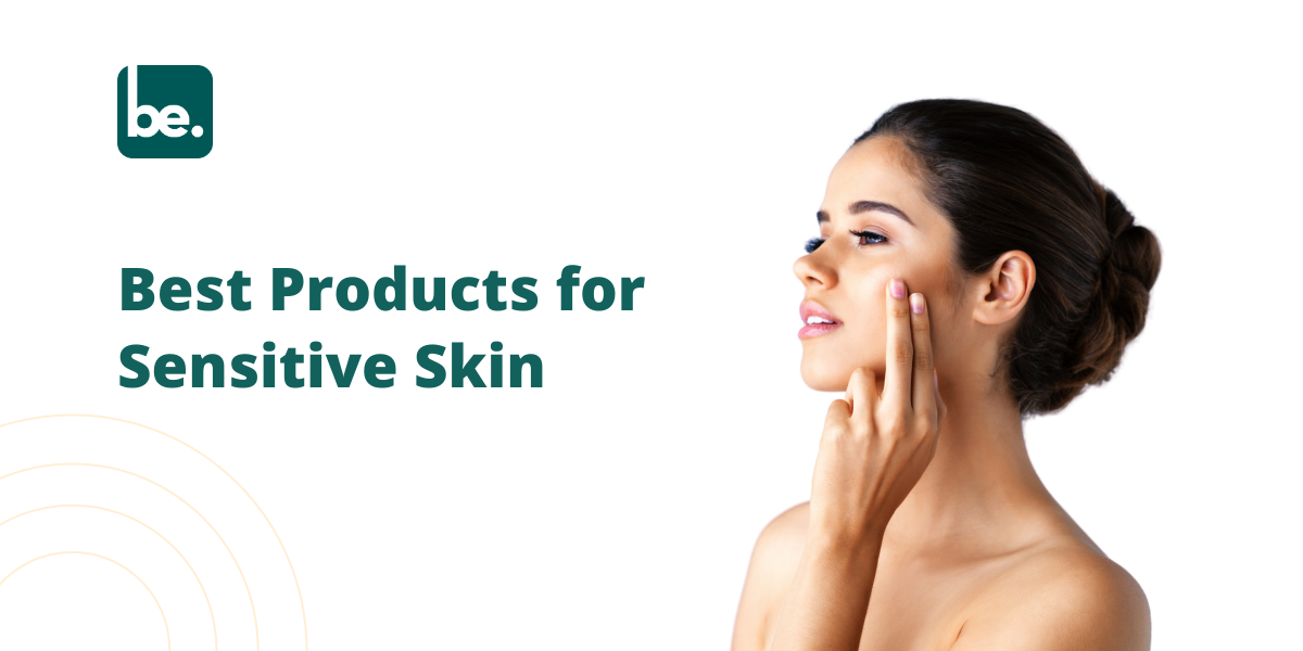 Best Products for Sensitive Skin