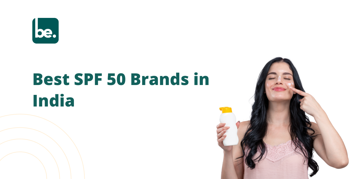 Best SPF 50 Brands in India