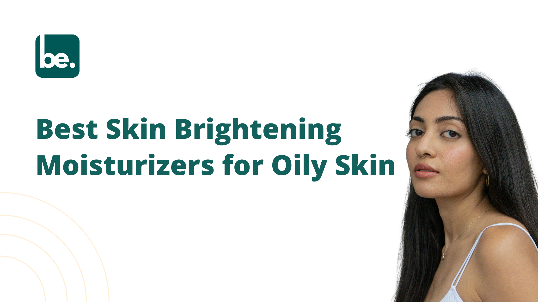 Best Skin Brightening Moisturizers for Oily Skin