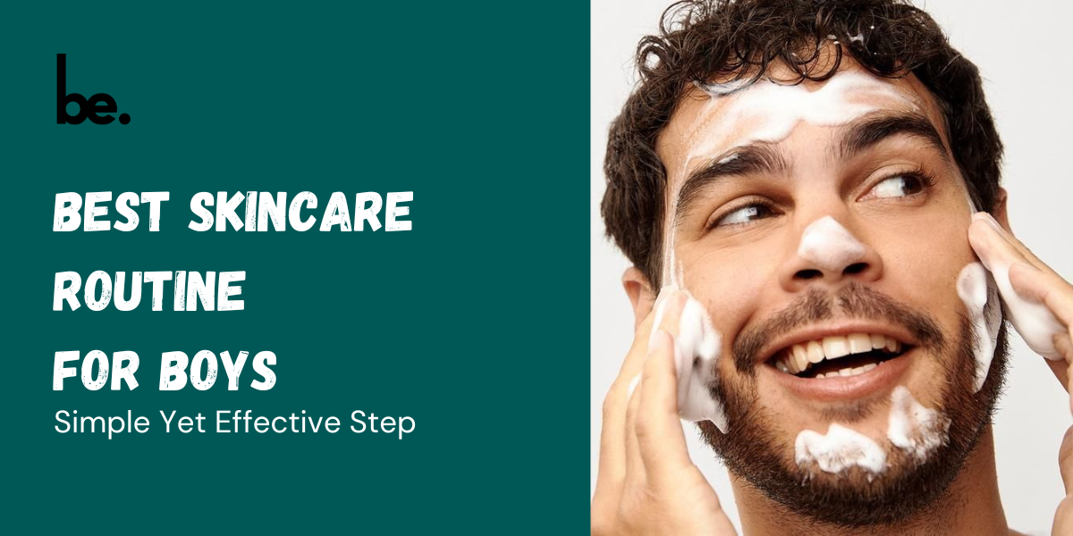 Best Skincare Routine for Boys: Simple Yet Effective Steps