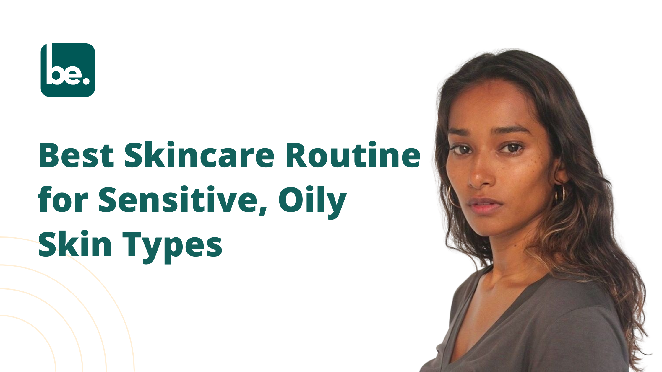 Best Skincare Routine for Sensitive, Oily Skin Types