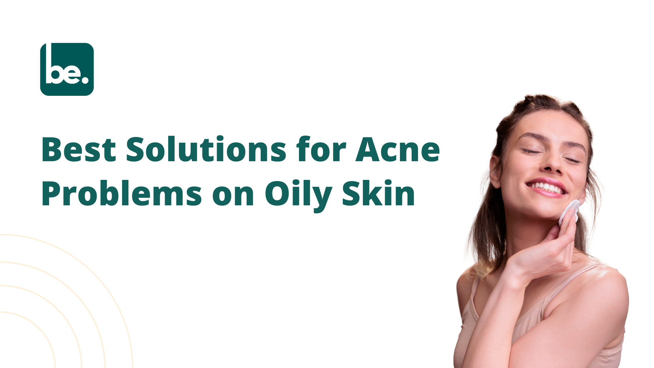 Best Solutions for Acne Problems on Oily Skin