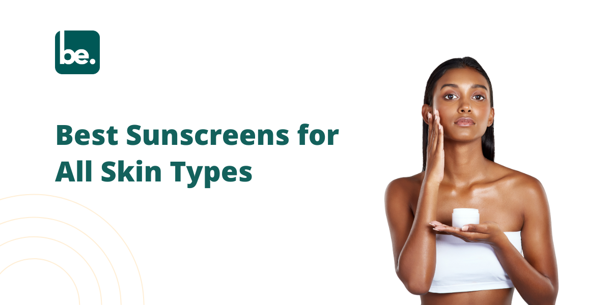 Best Sunscreens for All Skin Types
