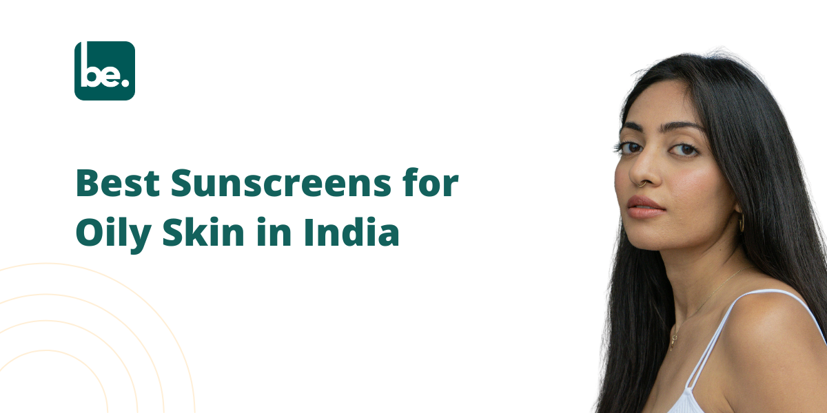 Best Sunscreens for Oily Skin in India