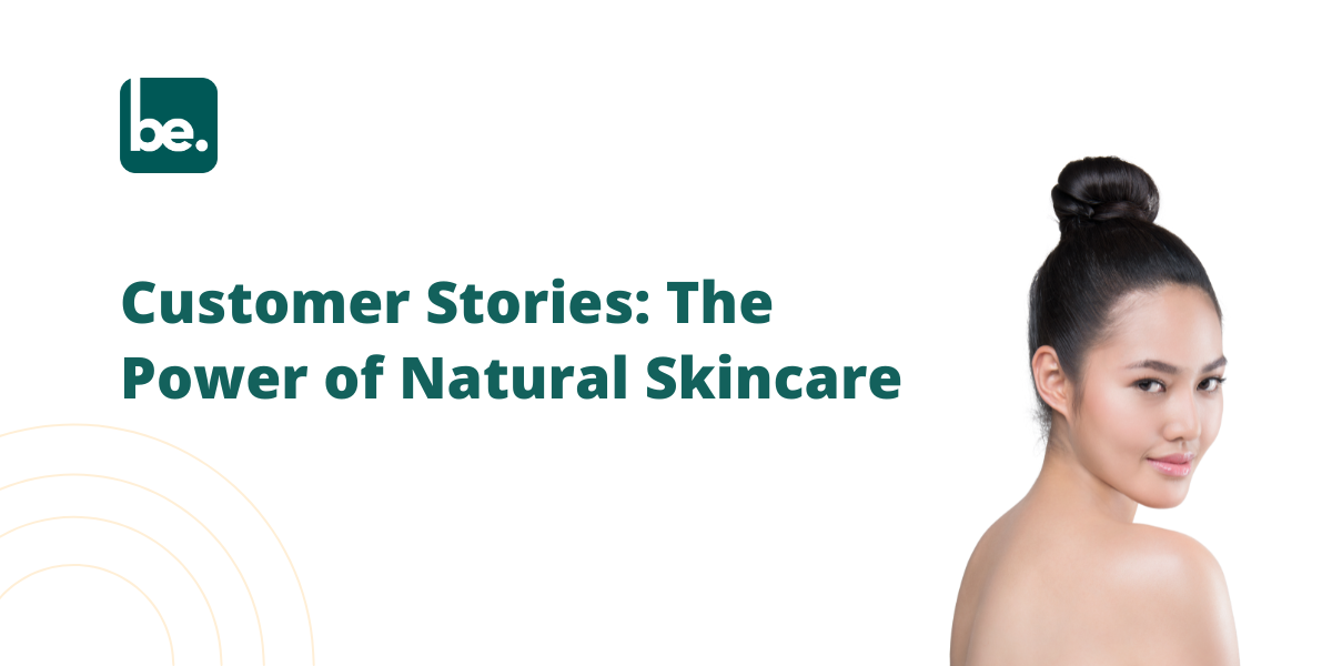 Customer Success Stories: How Switching to Natural Skincare Transformed My Skin