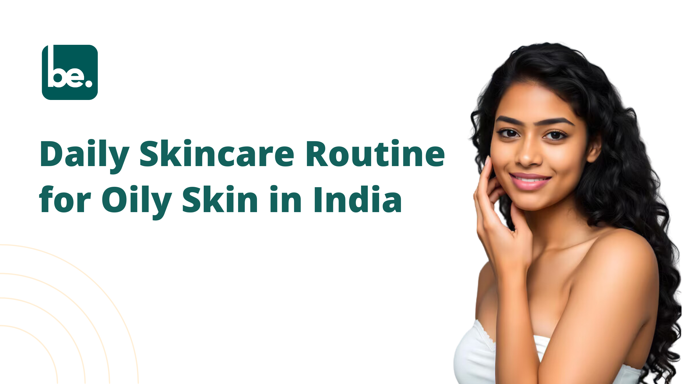Daily Skincare Routine for Oily Skin in India