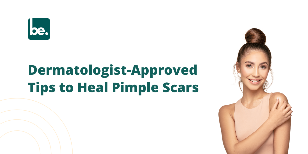 Dermatologist-Approved Tips for Healing Post-Pimple Scars