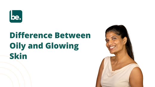 Difference Between Oily and Glowing Skin