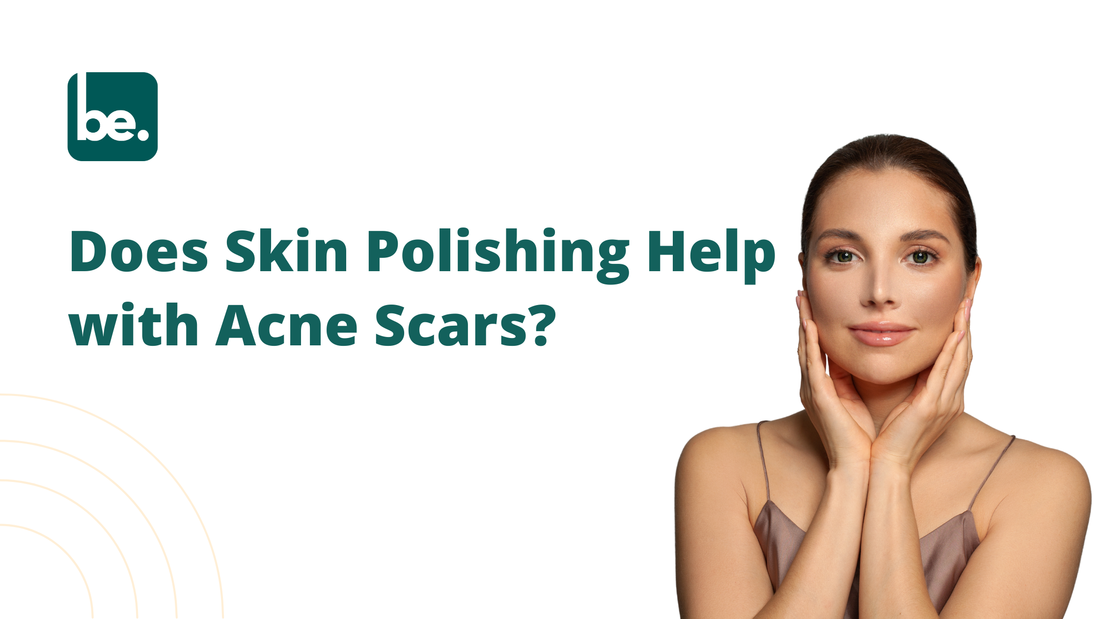 Does Skin Polishing Help with Acne Scars?
