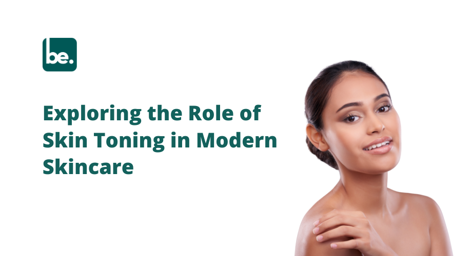 Exploring the Role of Skin Toning in Modern Skincare