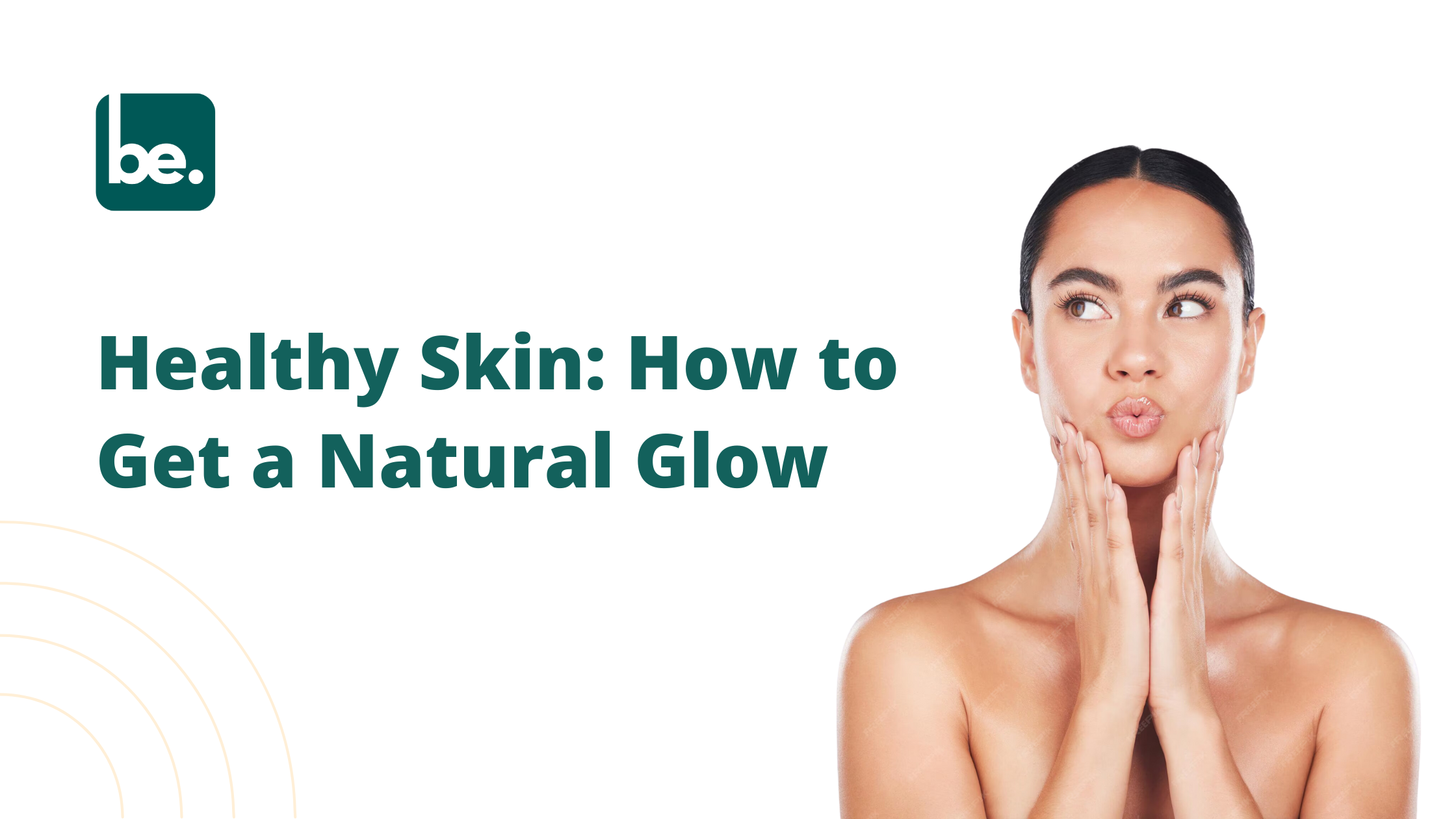 Healthy Skin: How to Get a Natural Glow