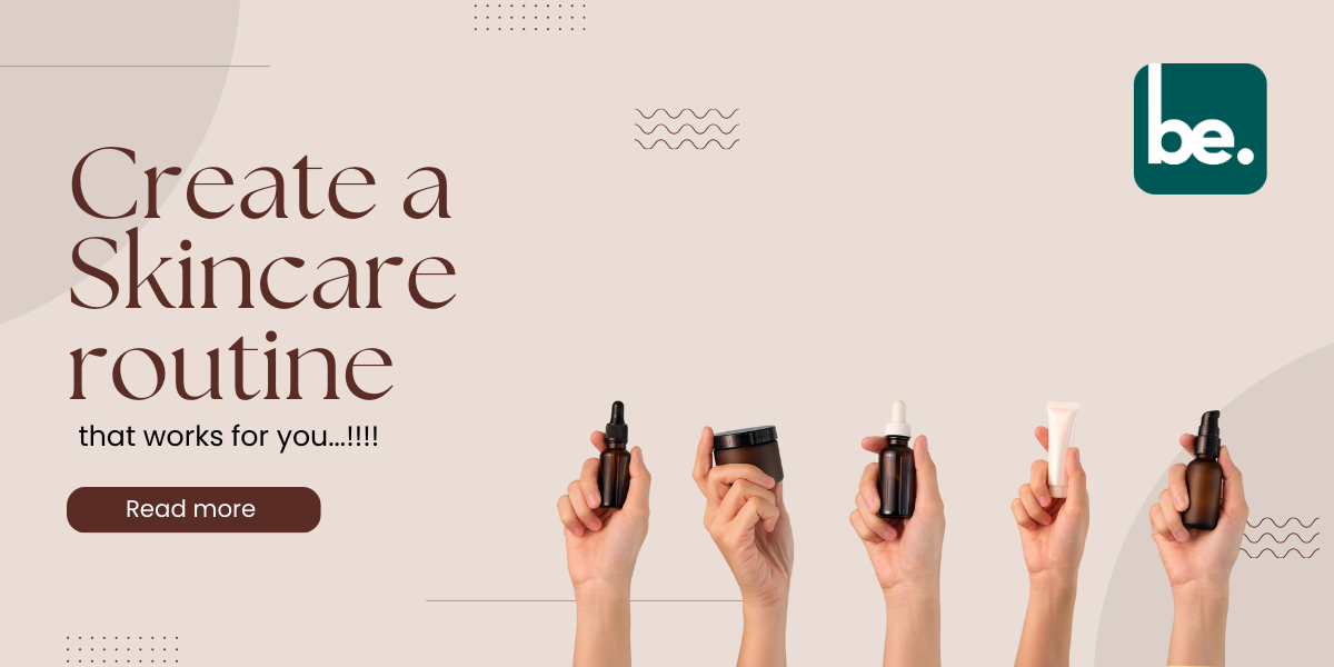 How to Create a Skincare Routine That Works for You