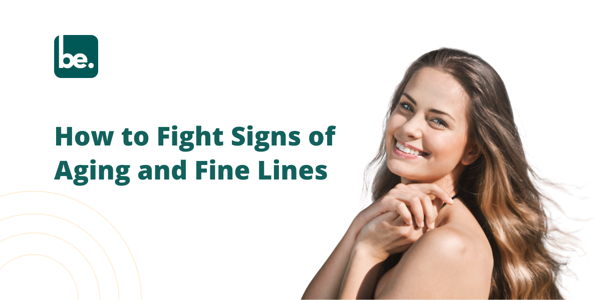 How to Fight Signs of Aging and Fine Lines