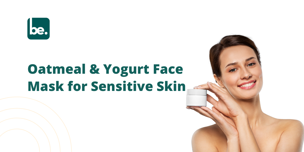 How to Make an Oatmeal and Yogurt Face Mask for Sensitive Skin