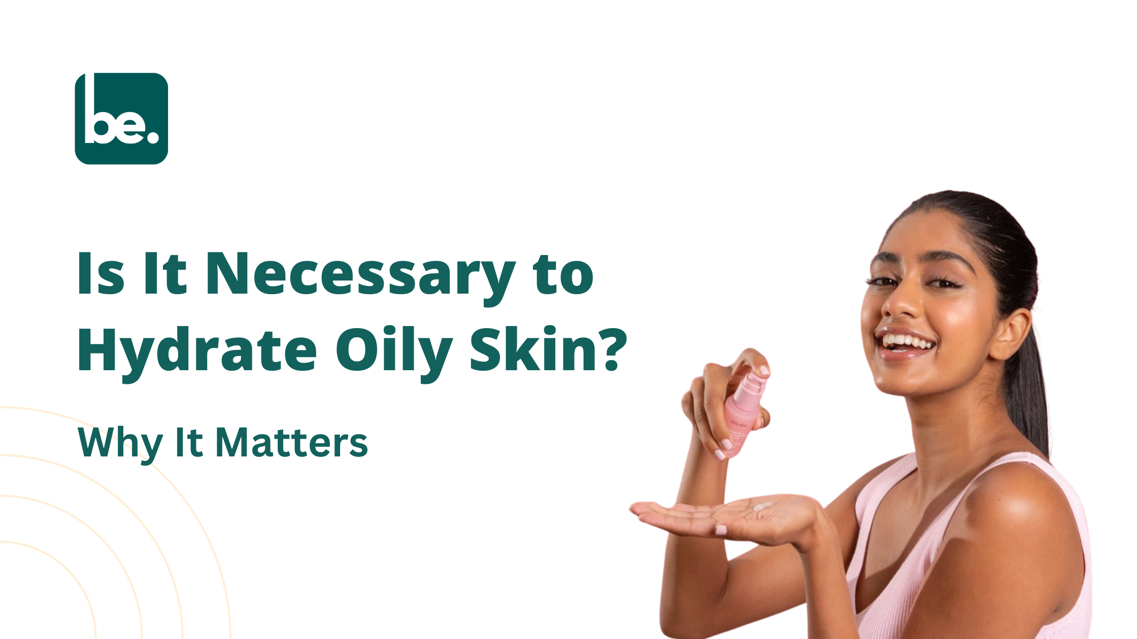 Is It Necessary to Hydrate Oily Skin? Why It Matters