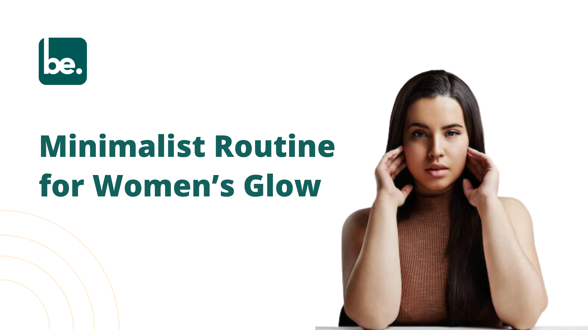 Minimalist Routine for Women’s Glow