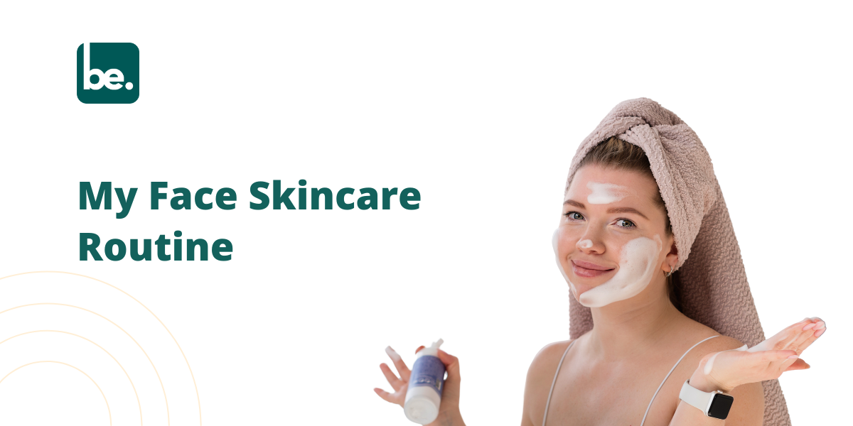 My Face Skincare Routine