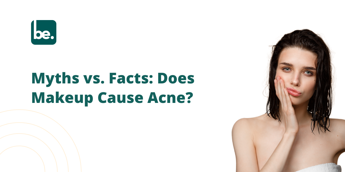 Myths vs. Facts: Does Makeup Cause Acne?