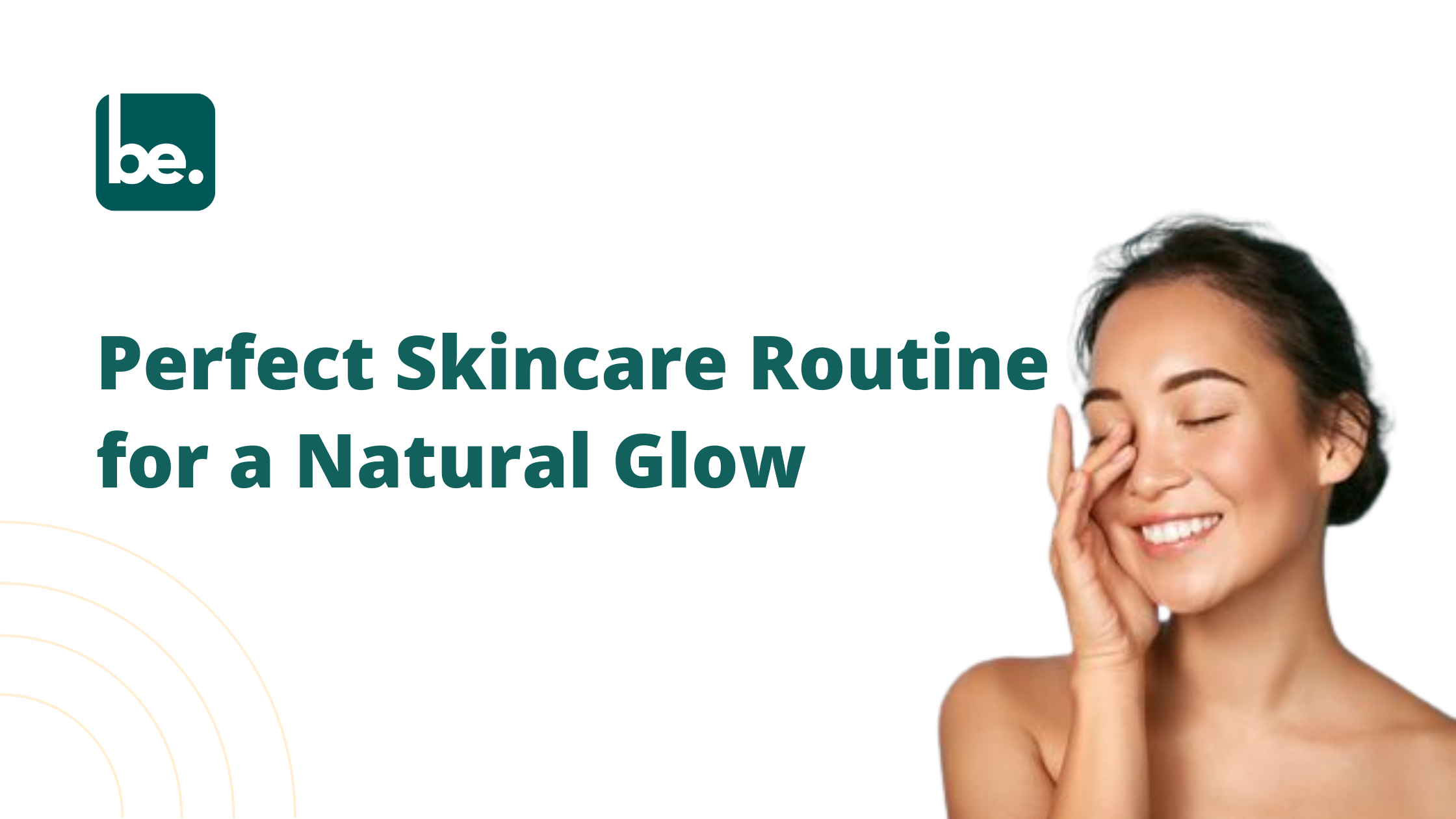 Perfect Skincare Routine for a Natural Glow