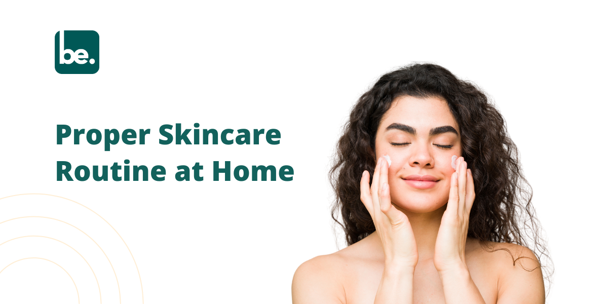 Proper Skincare Routine at Home