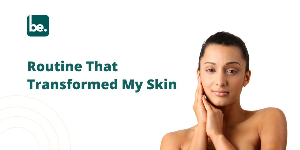 Routine That Transformed My Skin