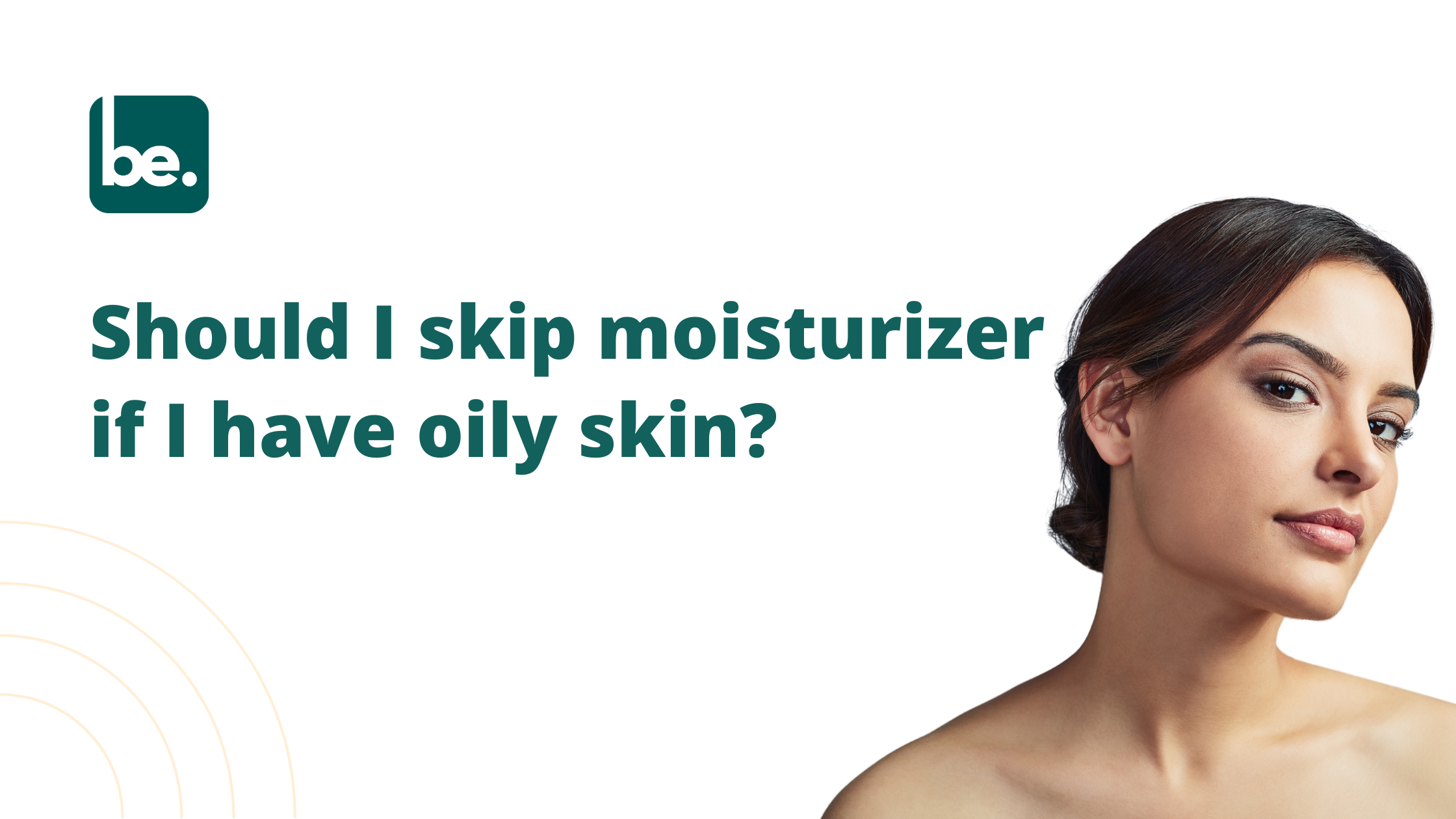 Should You Skip Moisturizer if You Have Oily Skin?