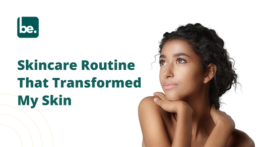 Skincare Routine That Transformed My Skin