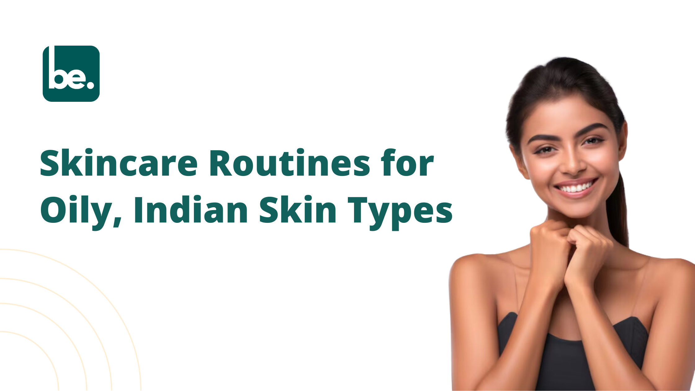 Skincare Routines for Oily, Indian Skin Types