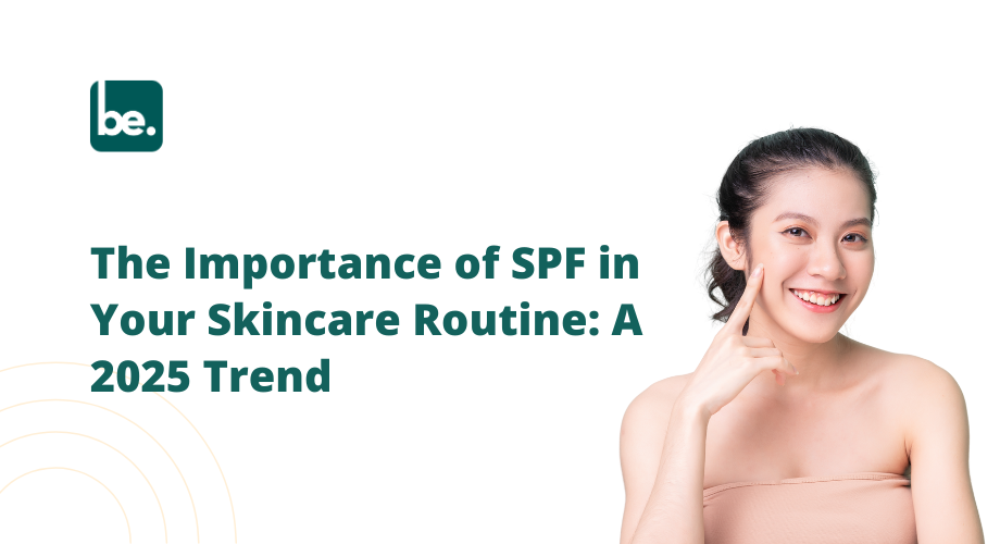 The Importance of SPF in Your Skincare Routine: A 2025 Trend