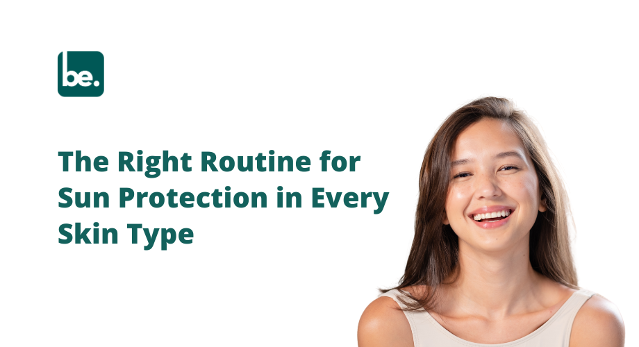 The Right Routine for Sun Protection in Every Skin Type