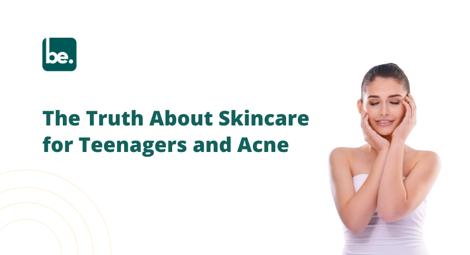 The Truth About Skincare for Teenagers and Acne
