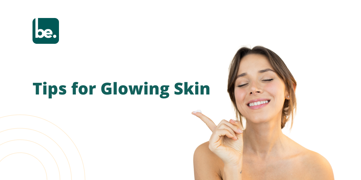 Tips for Glowing Skin