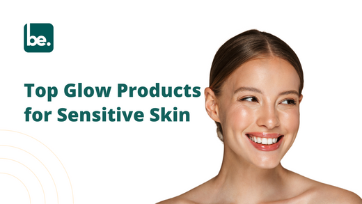 Top Glow Products for Sensitive Skin