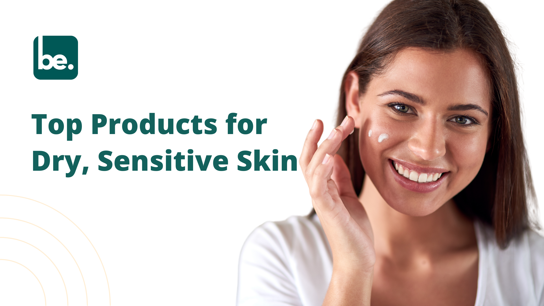 Top Products for Dry, Sensitive Skin