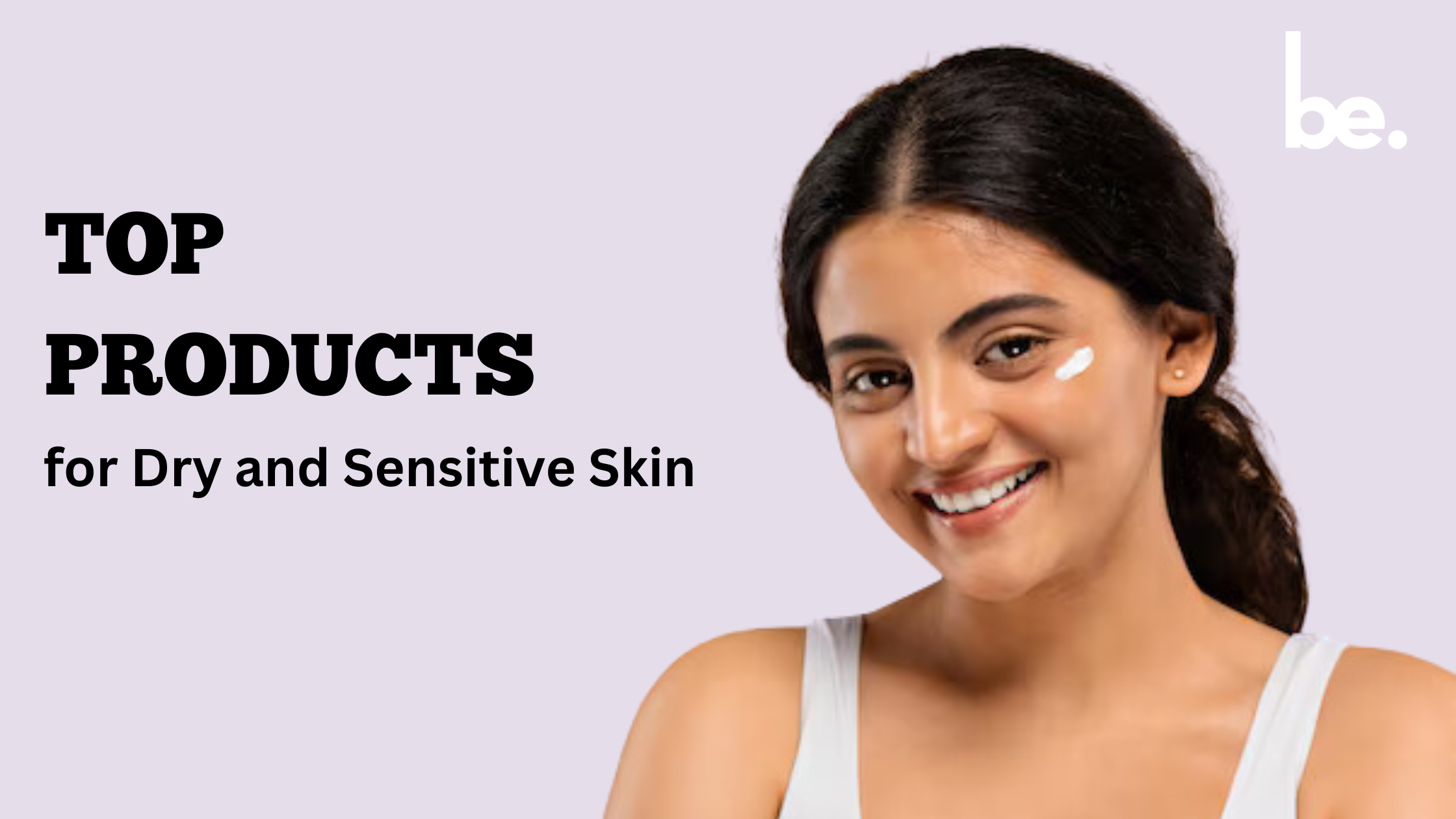 Top Products for Dry and Sensitive Skin