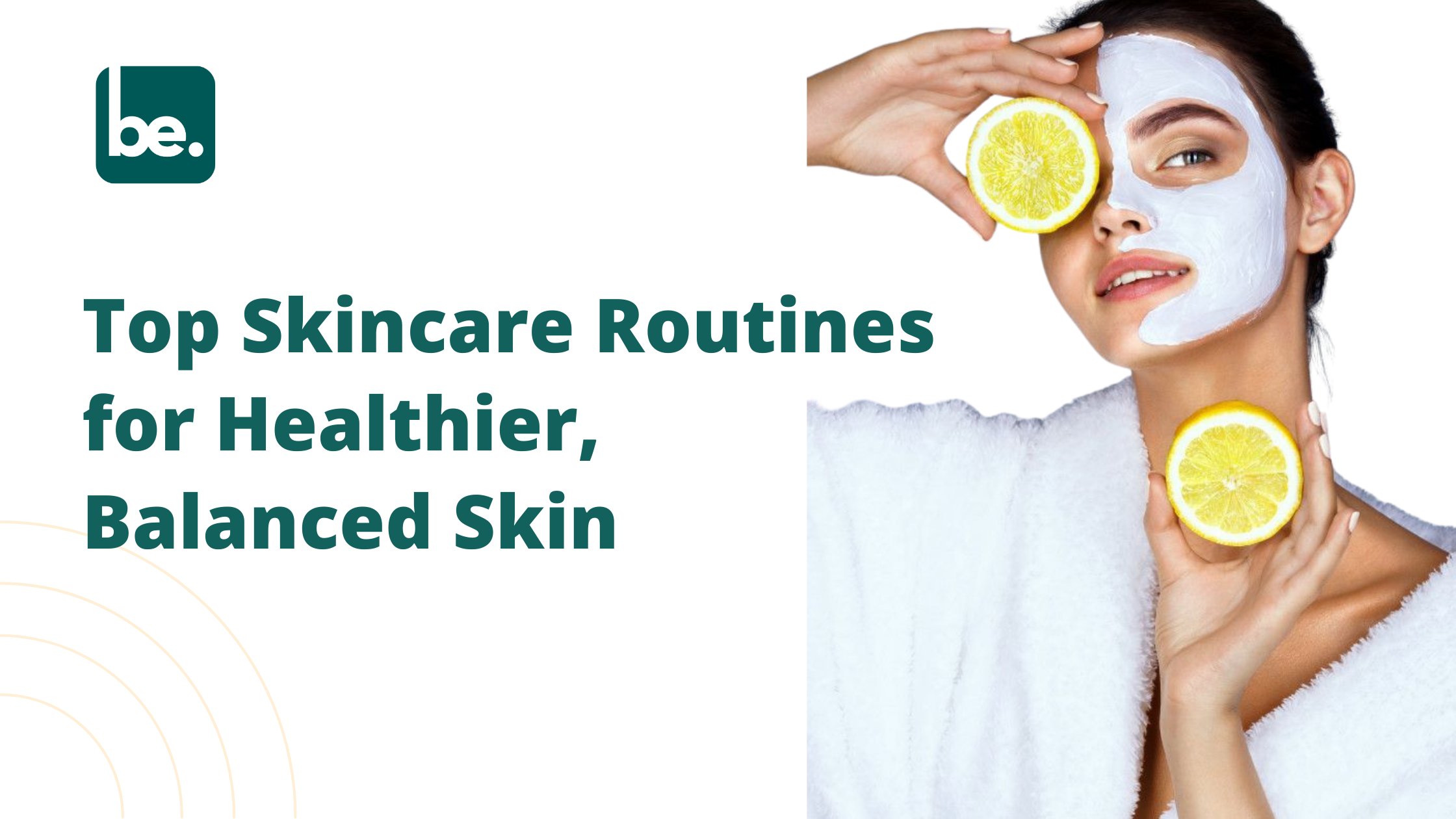Top Skincare Routines for Healthier, Balanced Skin