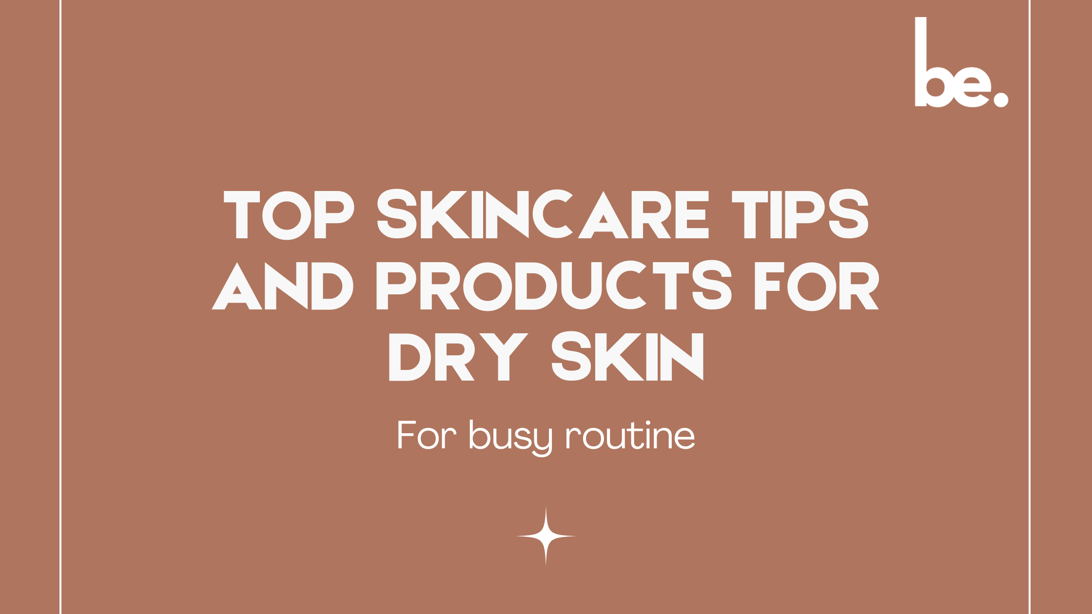 Top Skincare Tips and Products for Dry Skin