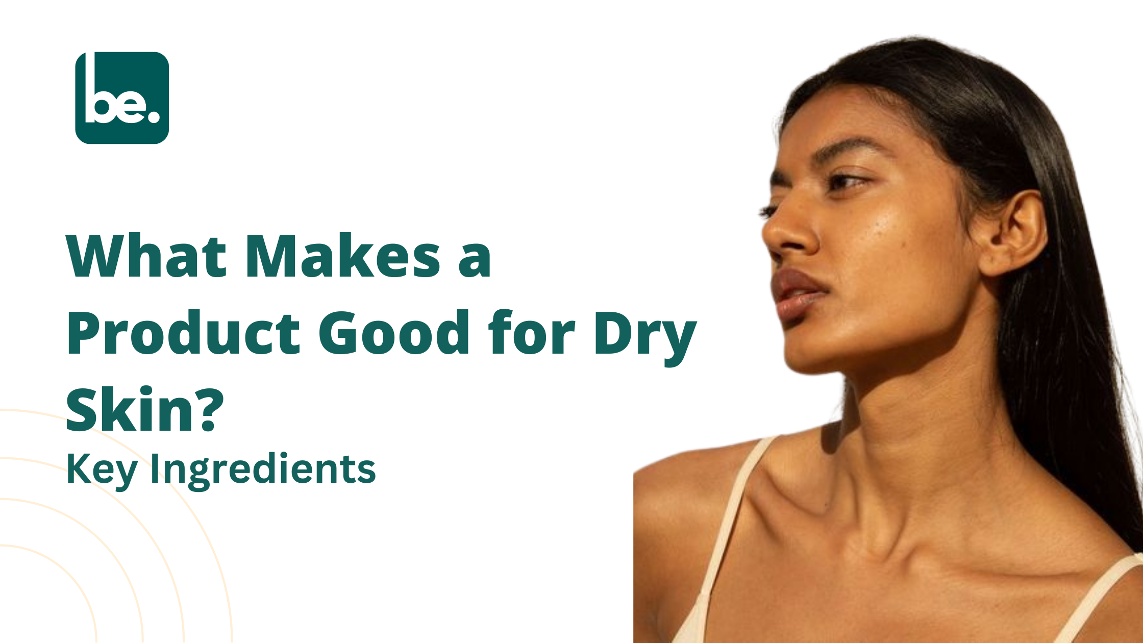 What Makes a Product Good for Dry Skin? Key Ingredients