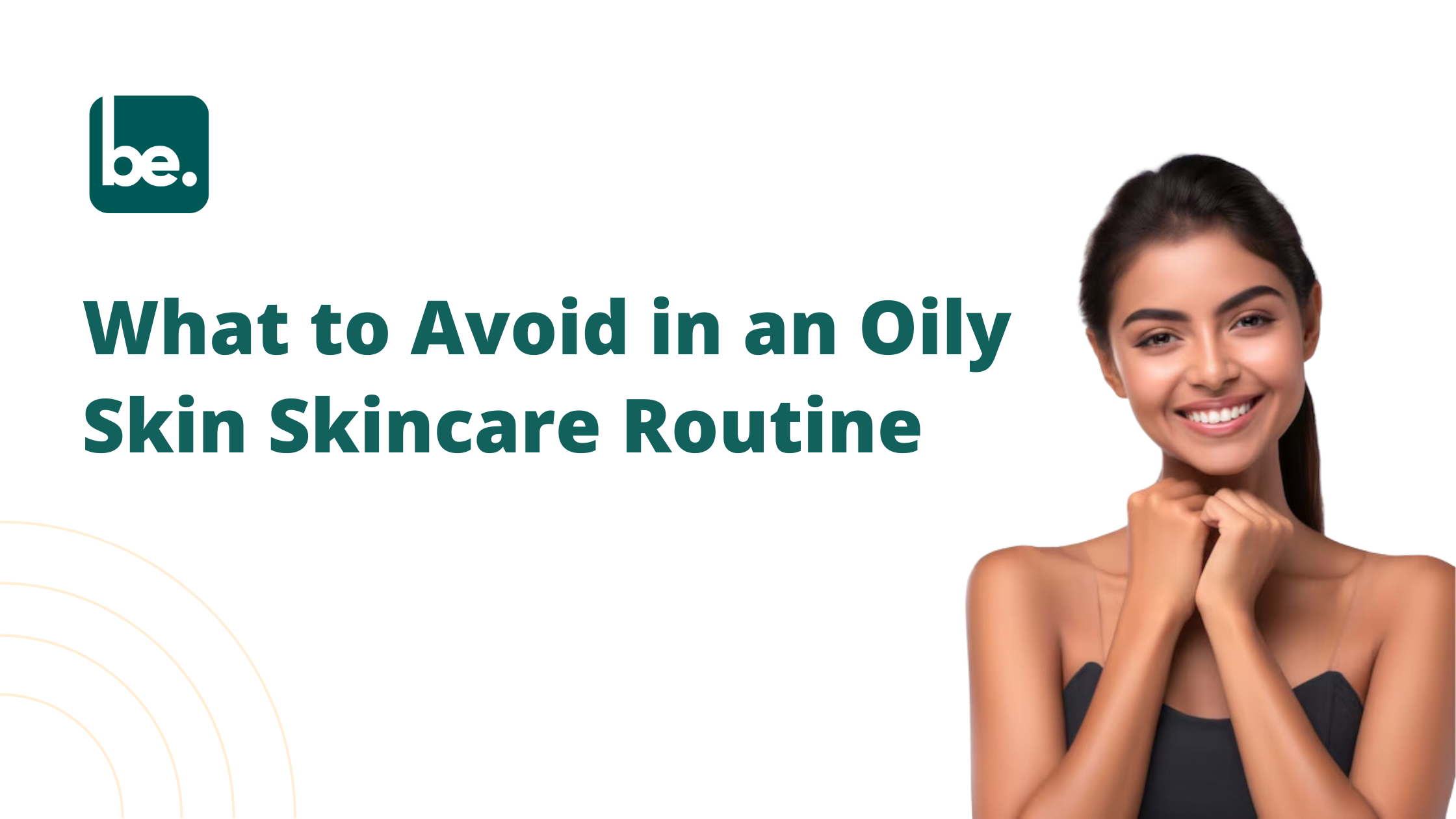 What to Avoid in an Oily Skin Skincare Routine