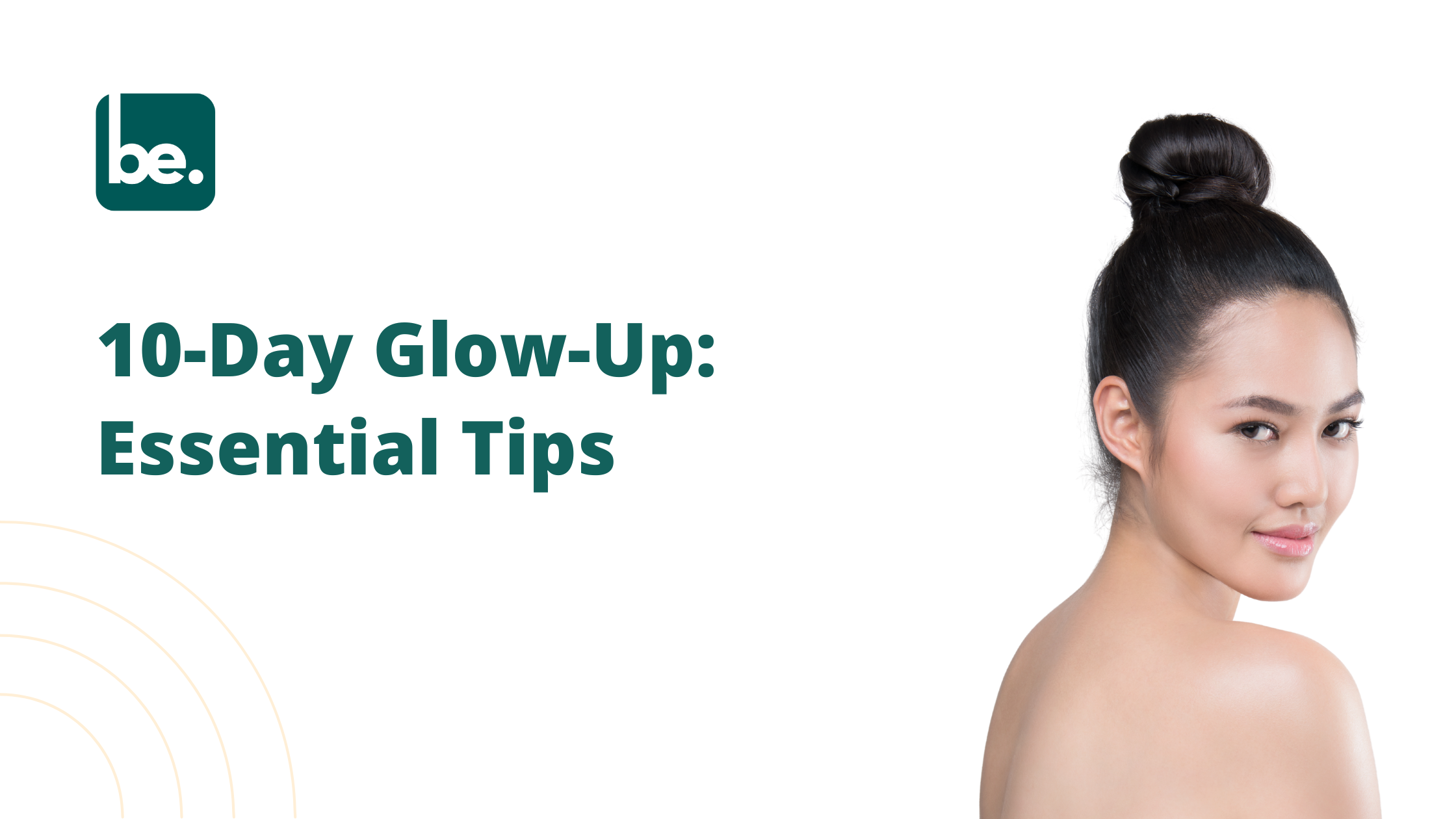 10-Day Glow-Up: Essential Tips
