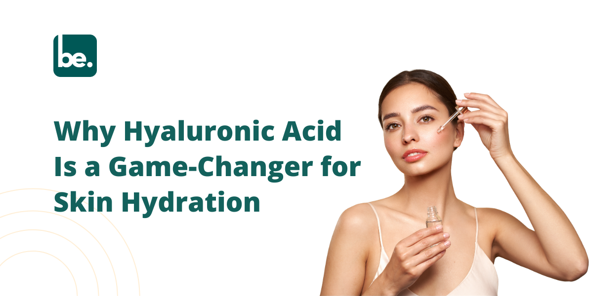 Why Hyaluronic Acid Is a Game-Changer for Skin Hydration