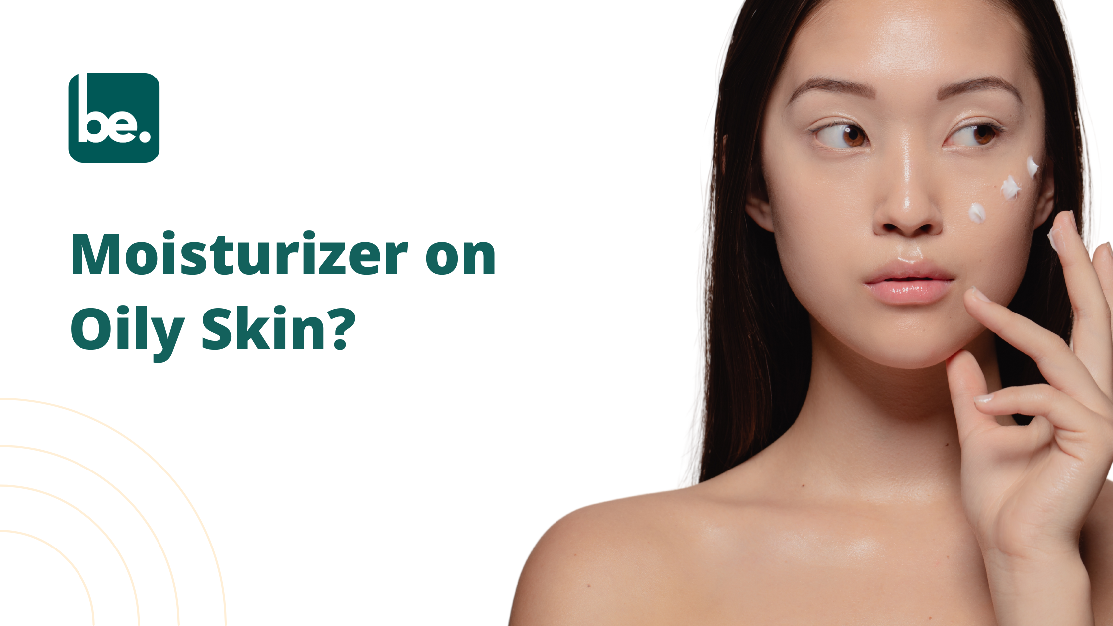 Moisturizer on Oily Skin?