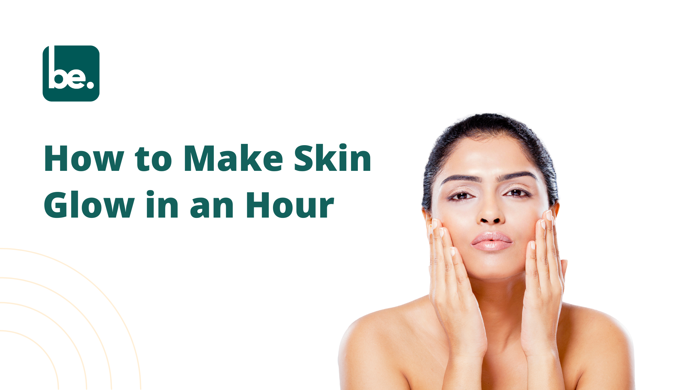 How to Make Skin Glow in an Hour