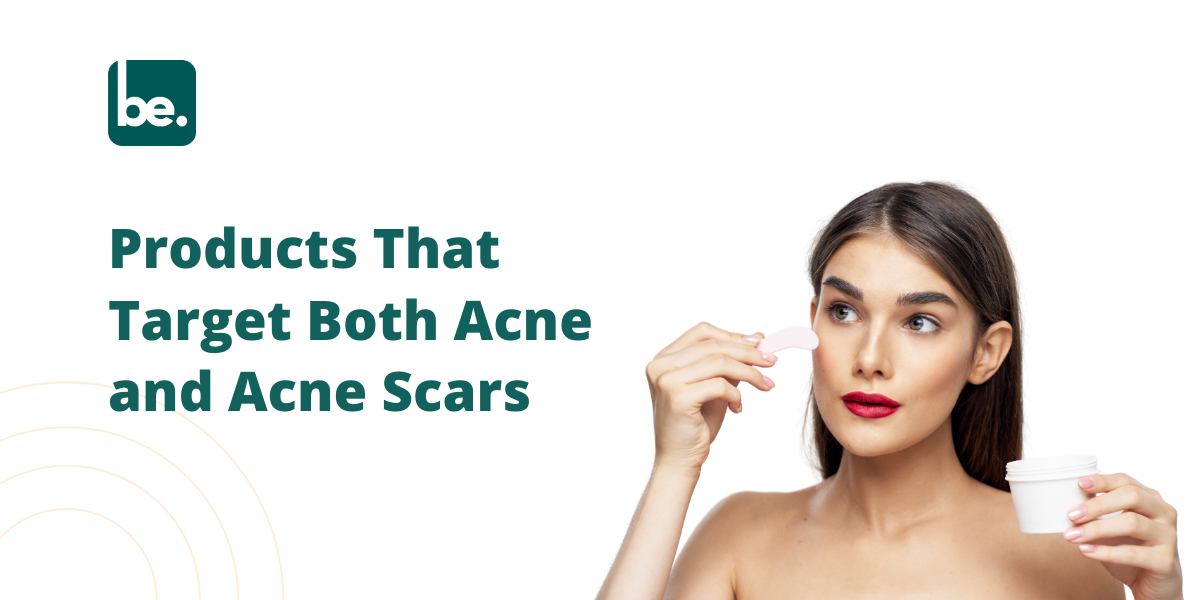Products That Target Both Acne and Acne Scars