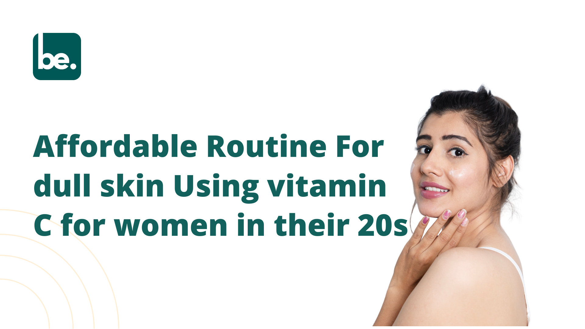 Affordable Routine For dull skin Using vitamin C for women in their 20s